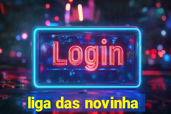 liga das novinha